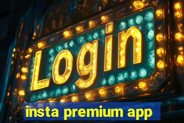 insta premium app